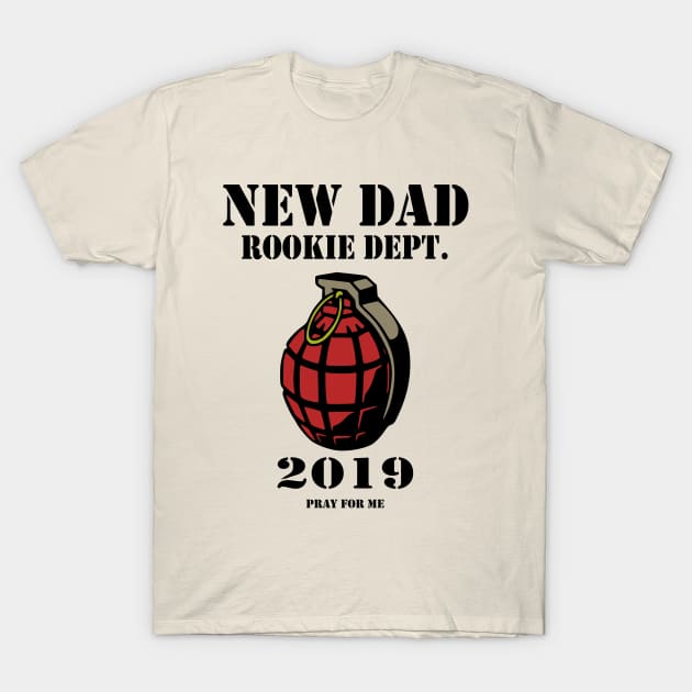 New Dad Rookie Dept 2019 grenade daddy t shirt T-Shirt by Jakavonis